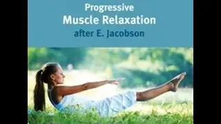 Progressive Muscle Relaxation after E. Jacobson - Exercises for Deep Holistic Relaxation