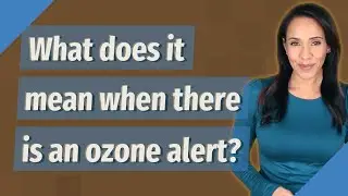 What does it mean when there is an ozone alert?