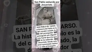 LA GRAN TRANSFORMACI&Oacute;N DE SAN PABLO: SE DEJ&Oacute; SEDUCIR POR JESUCRISTO Y SU VIDA CAMBI&Oacute;.
