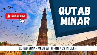 Qutub Minar Vlog ❤️ | Ticket Price, Inside View & Full Tour with Best Friend 🎀 | Delhi Travel Vlog