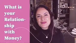 What is Your Relationship with MONEY?