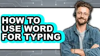 How to Use Word for Typing (full Guide)