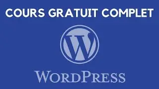 Créez un SITE WordPress - Tuto débutant COMPLET (2018)