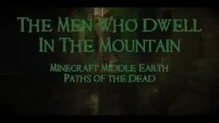 The Men Who Dwell In The Mountain - Minecraft Middle Earth - Paths of the Dead