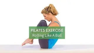 Pilates Exercise: Rolling Like A Ball | Pilates Anytime