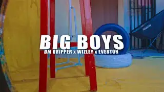 Dm Qripper x Everton x wizly _ Big boys (Official Video)
