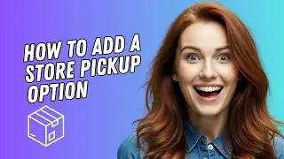 How To Add A Store Pickup Option To Your WebStarts Store