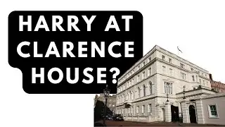 INVESTIGATION: ARE THE WHISPERS THAT HARRY IS STAYING AT CLARENCE HOUSE TRUE OR FALSE?