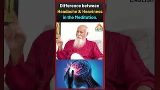 Difference between Headache & Heaviness in the Meditation #patriji #pmcenglish