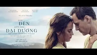 The Light Between Oceans - &Aacute;nh Đ&egrave;n Giữa Hai Đại Dương TV Spot
