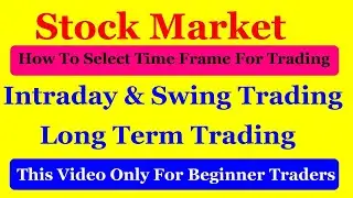 What is the Best Time Frame For Intraday Trading . How To Select Time Frame For Trading.