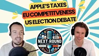 22| Apple&rsquo;s Taxes, EU Competitiveness, US Election Debate