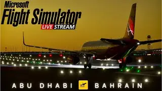 MSFS 24 | Abu Dhabi To Bahrain - The Most Immersive Flight Yet!