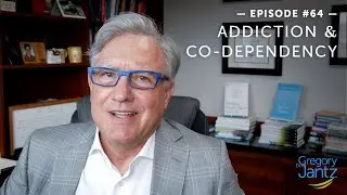 #64 &ndash; Dr. Jantz Discusses Addiction and Co-Dependency