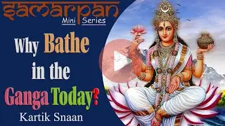 Why Bathe in the Ganga Today? | Kartik Snaan | Pt. Sat Sharma