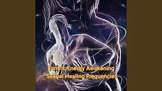 Sexual Energy Healing & Fire Awakening