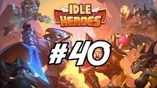Idle Heroes - 40 - 