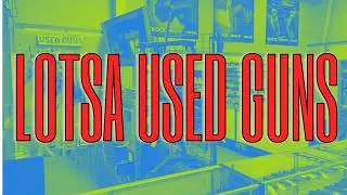Yeah, we do have lotsa used guns, so let's get to it