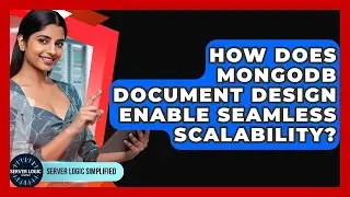 How Does MongoDB Document Design Enable Seamless Scalability? - Server Logic Simplified