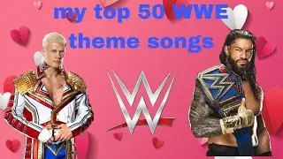 My top 50 WWE theme songs, watch till end it gets crazy😦😳😬