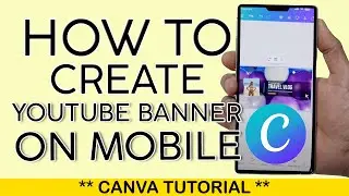 How to Create Youtube Banner on Canva with iPhone or Android Phone 2025