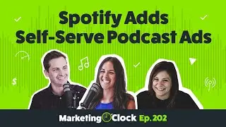In Pod We Trust: Self-Serve Podcast Ads Arrive on Spotify | Marketing O'Clock Ep. 202