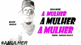 Black saullo - AMULHER (Prod by niggaz place)