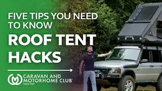 5 Roof Tent HACKS You Didn't Know You Needed! | Caravan and Motorhome Club