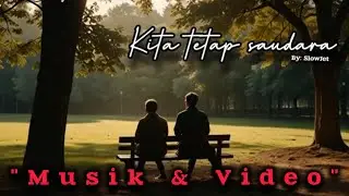 Kita tetap saudara _We are still brothers _ SlowJet Musik Indie