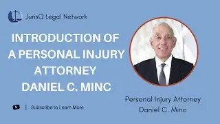 Introduction of a Personal Injury Attorney Daniel C. Minc