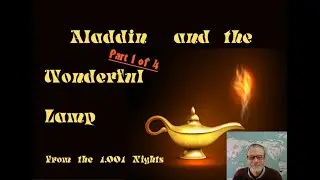 Aladdin and the Wonderful Lamp, Part 1 of 4, from the 1,001 Nights