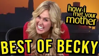 Best of ＂Becky＂ (BOATS BOATS BOATS) - How I Met Your Mother