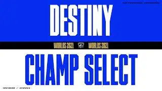 Worlds 2021 | Champ Select | Destiny | Extended Version