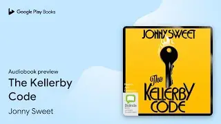 The Kellerby Code by Jonny Sweet &middot; Audiobook preview