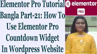 Elementor Pro Tutorial Bangla Part-21: How To Use Elementor Pro Countdown Widget In Wordpress