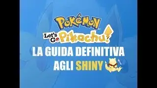 Come Catturare Pokemon Shiny in Pokemon Let's Go Pikachu e Eevee (Guida Avanzata)