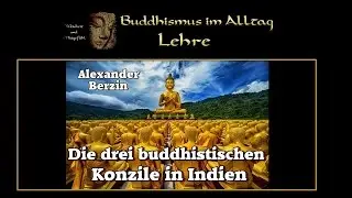 Die drei buddhistische Konzile in Indien - Alexander Berzin