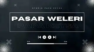 Pasar Weleri - Papa Keysa || Ai Music