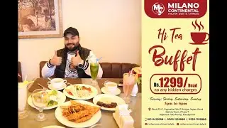 Economical  Hi-Tea Buffet In Just 1299 | Milano Continental Bahria phase 7 Rawalpindi #foodvlogging