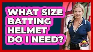 What Size Batting Helmet Do I Need?