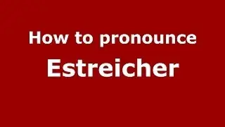 How to pronounce Estreicher (Polish/Poland) - PronounceNames.com