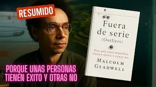 Fuera de Serie &ndash; Malcolm Gladwell | Resumen Completo