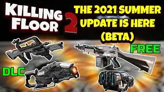 Killing Floor 2 | THE SUMMER UPDATE IS OUT! - Is It Any Good Though? New Map And 4 Weapons Showcase!