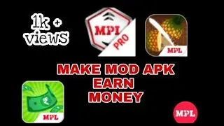 Make Mod Apk Of Any Application And Earn By Mpl