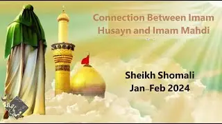 Course on Connection between Imam Husayn and Imam Mahdi, part 1, Sheikh Shomali, 19th January 2024