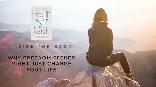 {FREEDOM SEEKER} INSIDE THE BOOK  WHY 'FREEDOM SEEKER' MIGHT JUST CHANGE YOUR LIFE