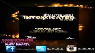 Intoxxicated Riddim Mix {Troyton Music} [Dancehall] @Maticalise