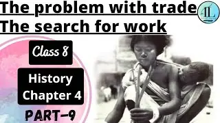 The problem with trade | The search for work |Class 8 History chapter 4 @internet_learning