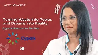 Turning Waste into Power, and Dreams into Reality | ACES Circle | Cypark Resources Berhad