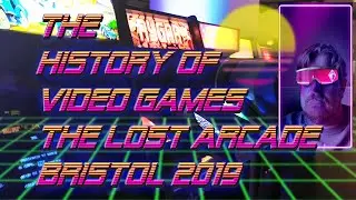 The History of Video Games - The Lost Arcade (Bristol)